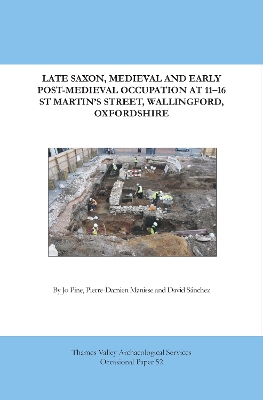 Book cover for Late Saxon, Medieval and Early Post-Medieval Occupation at 11-16 St Martin's Street, Wallingford, Oxfordshire