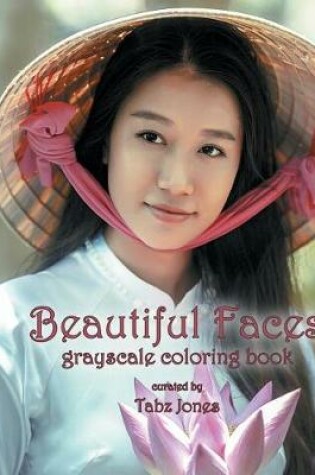 Cover of Beautiful Faces Grayscale Coloring Book