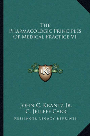 Cover of The Pharmacologic Principles Of Medical Practice V1
