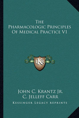 Cover of The Pharmacologic Principles Of Medical Practice V1