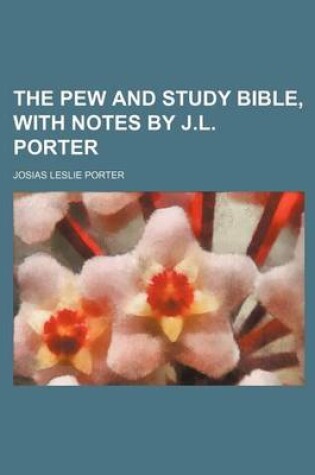 Cover of The Pew and Study Bible, with Notes by J.L. Porter