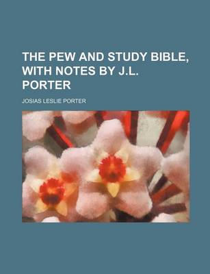 Book cover for The Pew and Study Bible, with Notes by J.L. Porter