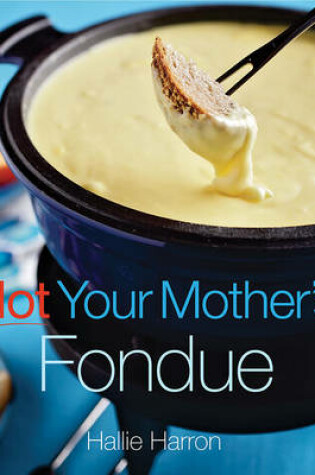 Cover of Not Your Mother's Fondue