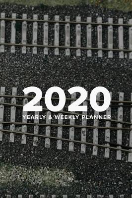 Book cover for Making Tracks - 2020 Yearly And Weekly Planner For Railway Modelers