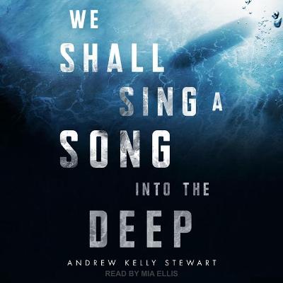 Book cover for We Shall Sing a Song Into the Deep