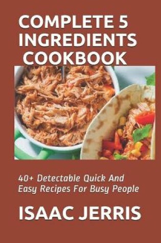 Cover of Complete 5 Ingredients Cookbook