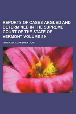 Cover of Reports of Cases Argued and Determined in the Supreme Court of the State of Vermont Volume 89