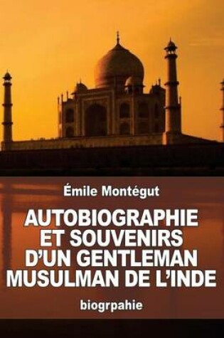 Cover of Autobiographie et Souvenirs d'un gentleman musulman de l'Inde