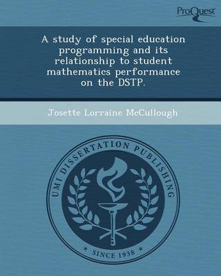 Book cover for A Study of Special Education Programming and Its Relationship to Student Mathematics Performance on the Dstp