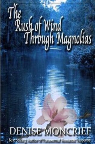 Cover of The Rush of Wind Through Magnolias