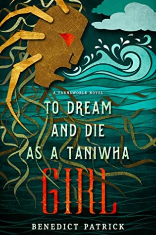 Cover of To Dream and Die as a Taniwha Girl