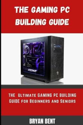 Cover of The Gaming PC Building Guide