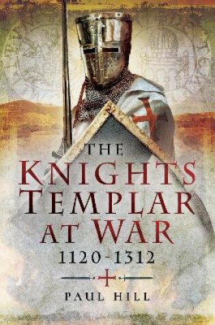 Cover of The The Knights Templar at War 1120 -1312