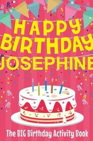 Cover of Happy Birthday Josephine - The Big Birthday Activity Book