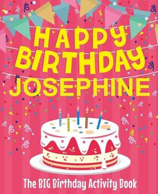 Book cover for Happy Birthday Josephine - The Big Birthday Activity Book