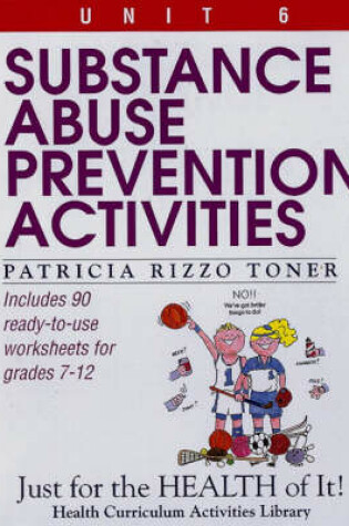 Cover of Substance Abuse Prevention Activities (Unit 6 of Just For The Health Of It! Series)