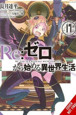 Cover of Re:ZERO -Starting Life in Another World-, Vol. 17 (light novel)