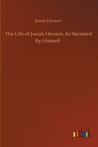 Cover of The Life of Josiah Henson As Narrated By Himself