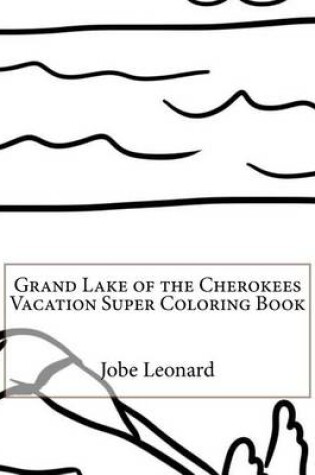Cover of Grand Lake of the Cherokees Vacation Super Coloring Book