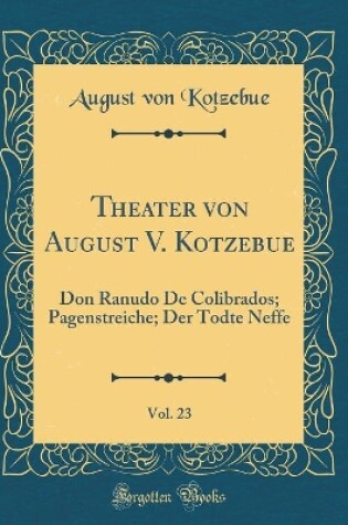 Cover of Theater Von August V. Kotzebue, Vol. 23