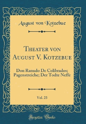 Book cover for Theater Von August V. Kotzebue, Vol. 23