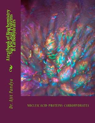 Book cover for A textbook of Biochemistry - Nucleic acid, Proteins & Carbohydrates