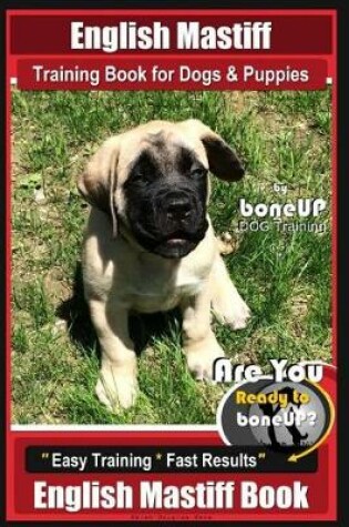 Cover of English Mastiff Training Book for Dogs & Puppies by Boneup Dog Training