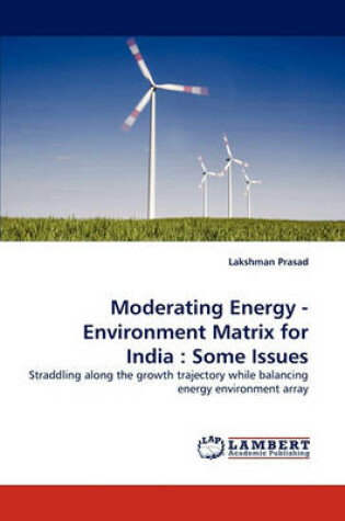 Cover of Moderating Energy - Environment Matrix for India