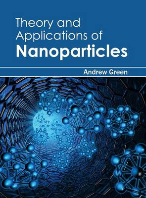 Cover of Theory and Applications of Nanoparticles