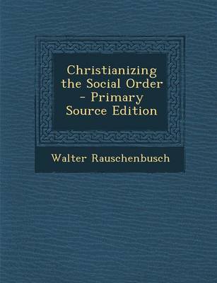 Book cover for Christianizing the Social Order - Primary Source Edition