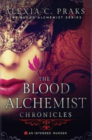 Cover of The Blood Alchemists Chronicles, Vol. 1