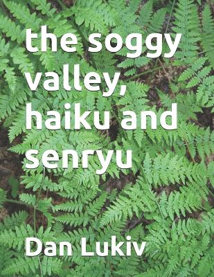 Book cover for The soggy valley, haiku and senryu