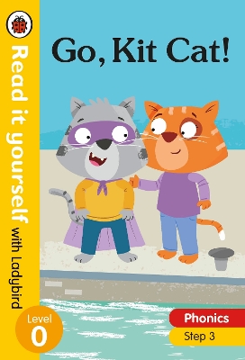 Cover of Go, Kit Cat! Read it yourself with Ladybird Level 0: Step 3