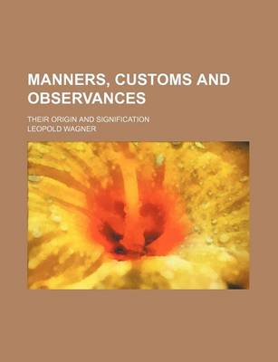 Book cover for Manners, Customs and Observances; Their Origin and Signification