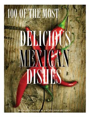 Book cover for 100 of the Most Delicious Mexican Dishes