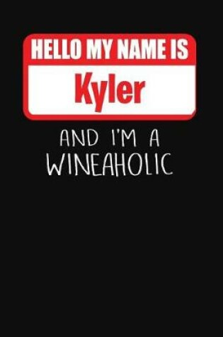 Cover of Hello My Name is Kyler And I'm A Wineaholic