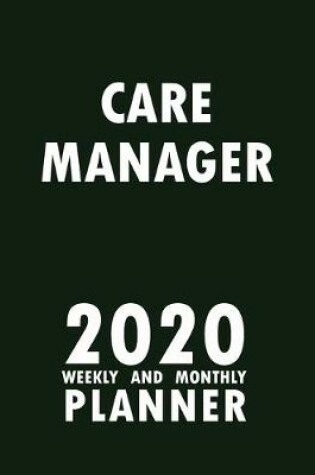 Cover of Care Manager 2020 Weekly and Monthly Planner