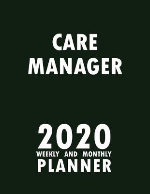 Book cover for Care Manager 2020 Weekly and Monthly Planner