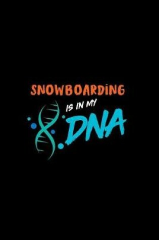 Cover of Snowboarding Is in My DNA