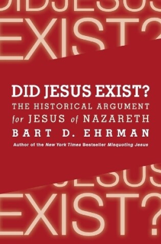 Cover of Did Jesus Exist? The Historical Argument for Jesus of Nazareth
