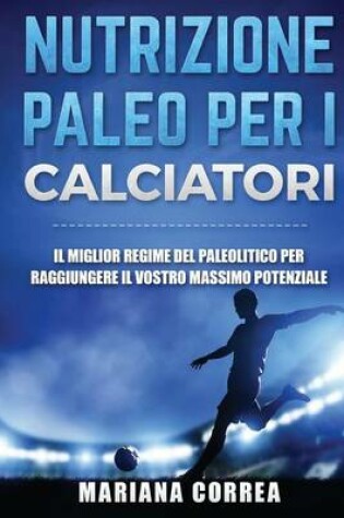 Cover of NUTRIZIONE PALEO Per I CALCIATORI