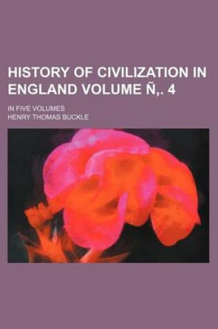 Cover of History of Civilization in England Volume N . 4; In Five Volumes