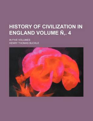 Book cover for History of Civilization in England Volume N . 4; In Five Volumes