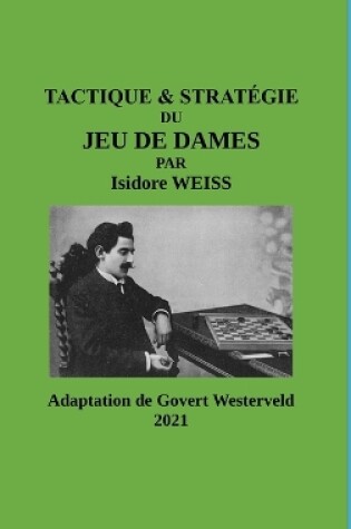 Cover of TACTIQUE & STRATEGIE du Jeu de Dames par Isidore Weiss