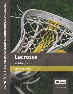 Book cover for DS Performance - Strength & Conditioning Training Program for Lacrosse, Strength, Intermediate