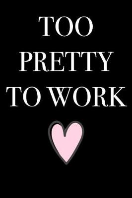 Book cover for Too Pretty to Work