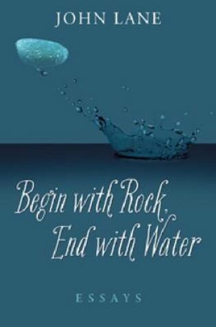 Cover of Begin with Rock, End with Water