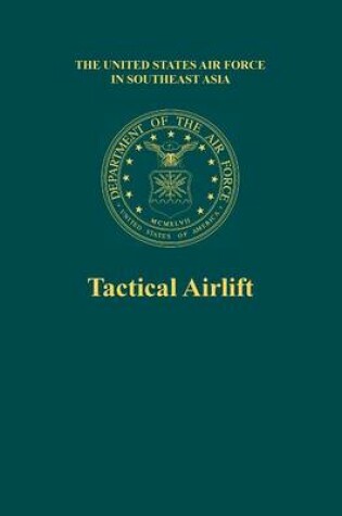 Cover of Tactical Airlift (the United States Air Force in Southeast Asia)