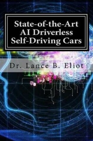 Cover of State-of-the-Art AI Driverless Self-Driving Cars