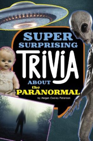 Cover of Super Surprising Trivia about the Paranormal